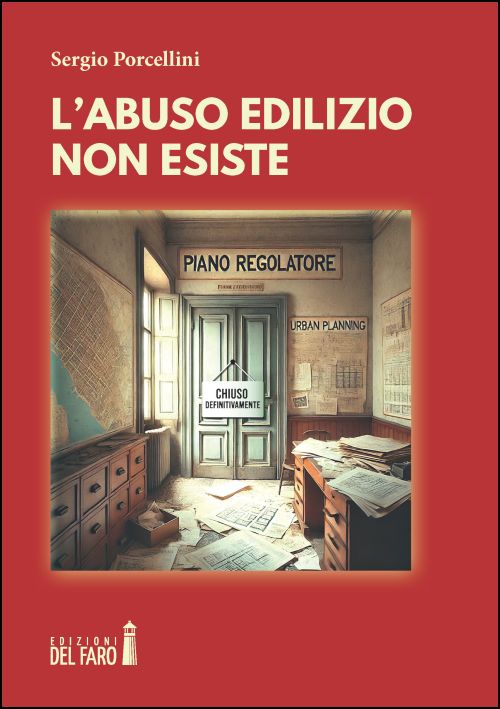 L’abuso edilizio non esiste